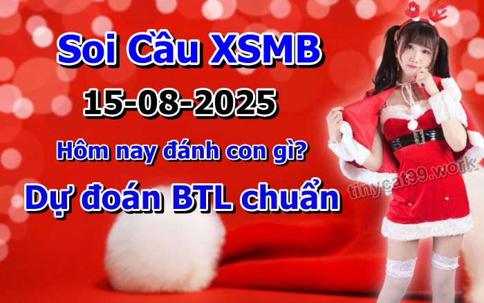 soi cầu xsmb 15-08-2025, soi cầu mb 15-08-2025, dự đoán xsmb 15 08 2025, btl mb 15/08/2025, dự đoán miền bắc 15-08-2025, chốt số mb 15/08/2025, soi cau mien bac 15 08 2025
