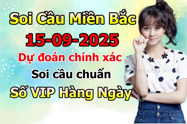 soi cầu xsmb 15-09-2025, soi cầu mb 15-09-2025, dự đoán xsmb 15-09-2025, btl mb 15-09-2025, dự đoán miền bắc 15-09-2025, chốt số mb 15-09-2025, soi cau mien bac 15-09-2025