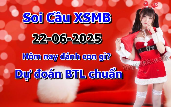 soi cầu xsmb 22-06-2025 soi cầu mb 22-06-2025, dự đoán xsmb 22-06-2025, btl mb 22-06-2025, dự đoán miền bắc 22-06-2025, chốt số mb 22-06-2025, soi cau mien bac 22-06-2025
