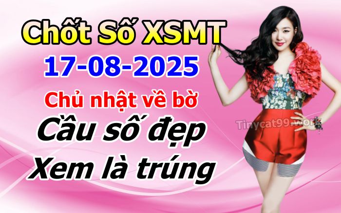 soi cầu xsmt 17-08-2025, soi cầu mt 17-08-2025, dự đoán xsmt 17-08-2025, btl mt 17-08-2025, dự đoán miền trung 17-08-2025, chốt số mt 17-08-2025, soi cau mien trung 17 08 2025