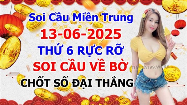Soi Cầu XSMT 13-06-2025 Dự Đoán XSMT Miền Trung Chốt Số BTL VIP MT Thứ 6